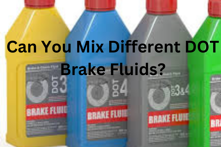 Can You Mix Different DOT Brake Fluids?