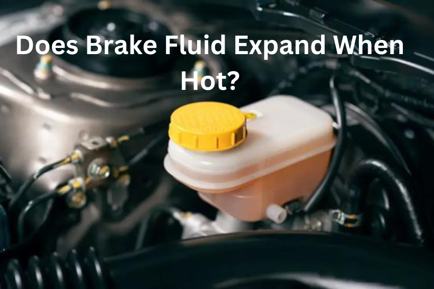 Does Brake Fluid Expand When Hot?