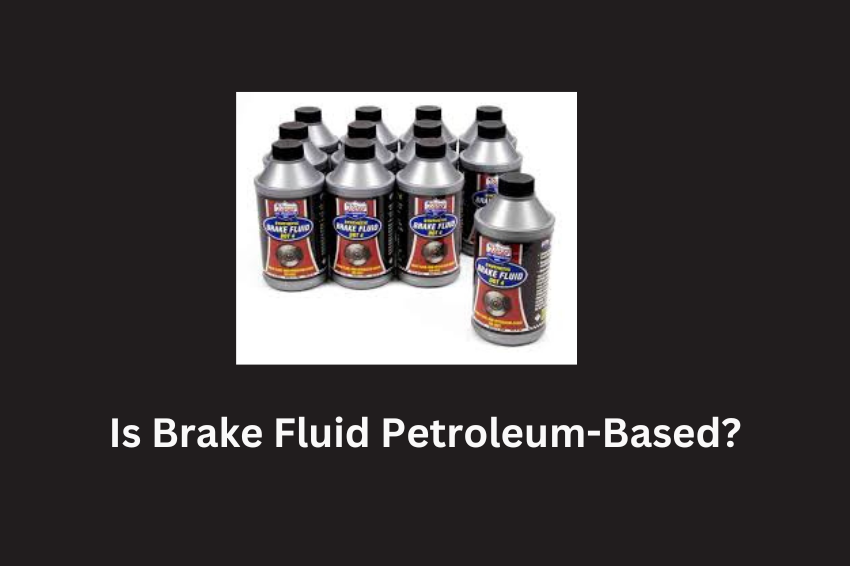 Is Brake Fluid Petroleum-Based?